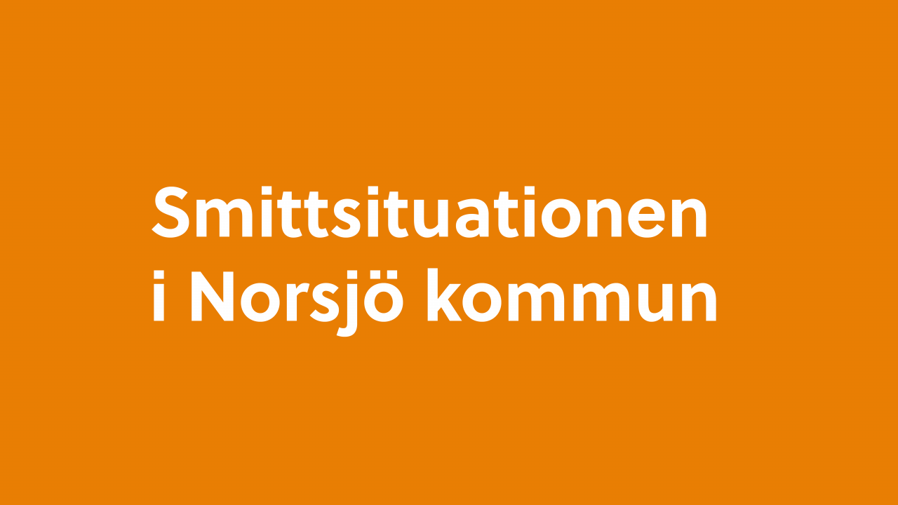 Orange bakgrund med vit text "Smittsituationen i Norsjö kommun"