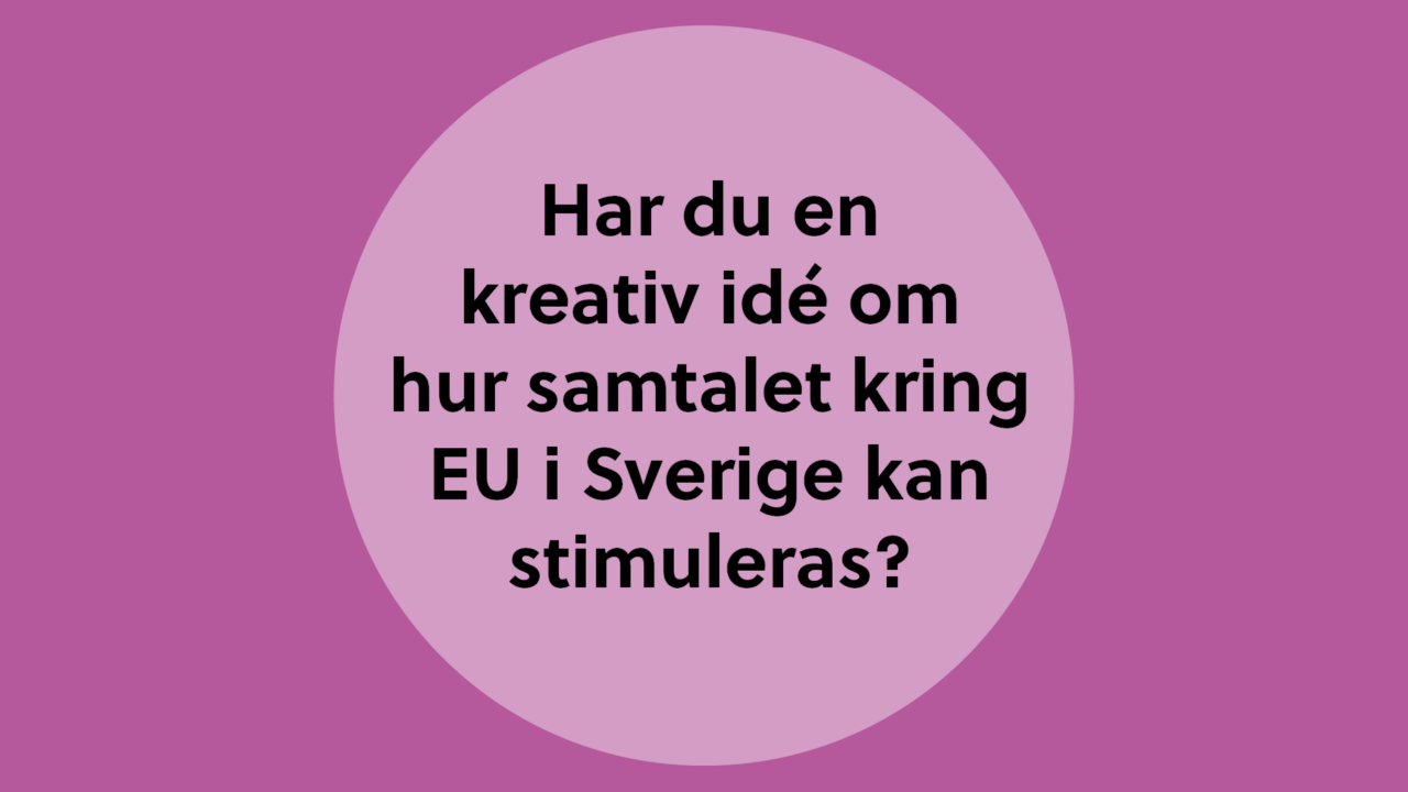 Lila cirkel. Text i bild: Har du en kreativ idé om hur samtalet kring EU i Sverige kan stimuleras?